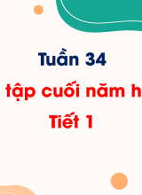 Tuần 34Ôn tập cuối năm học. Tiết 1